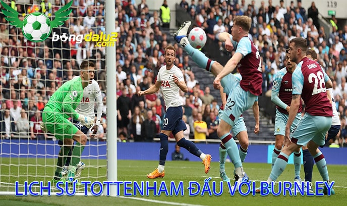 Lich sử Tottenham đấu với Burnley