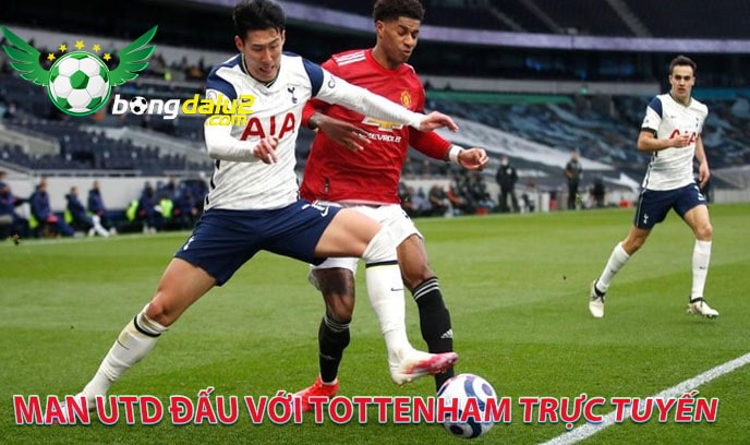 Man utd đấu với Tottenham trực tuyến