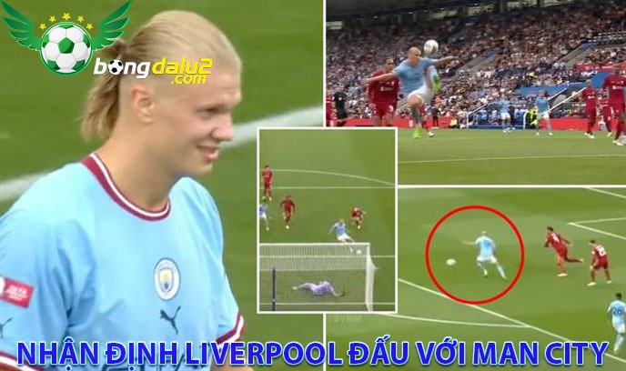 Nhận định Liverpool đấu với Man City