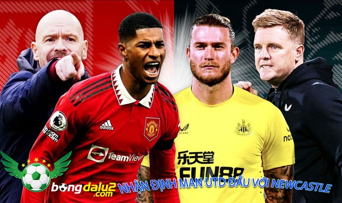 Nhận định Man Utd đấu với Newcastle