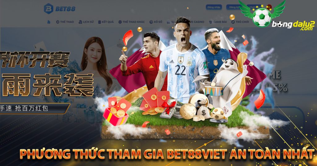 Phương thức tham gia Bet88Viet an toàn nhất