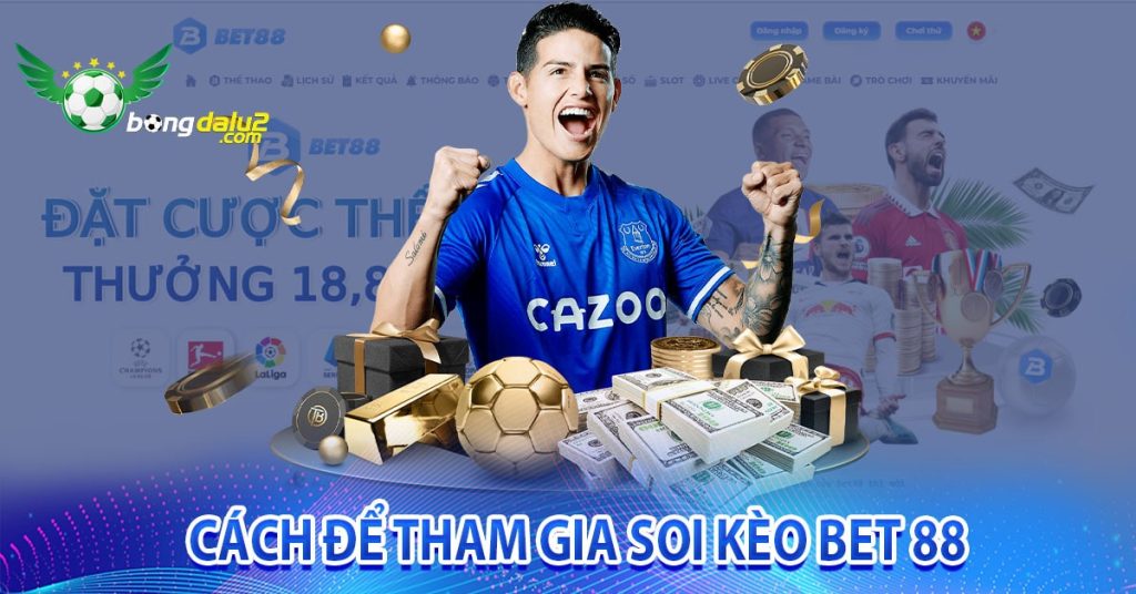 Cách để tham gia soi kèo bet 88