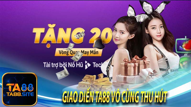 Giao diến TA88 vô cùng thu hút