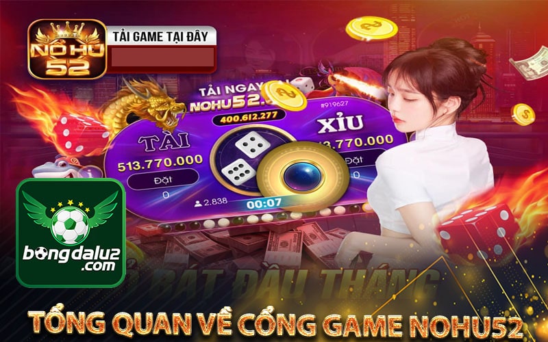 Tổng quan về cổng game nohu52