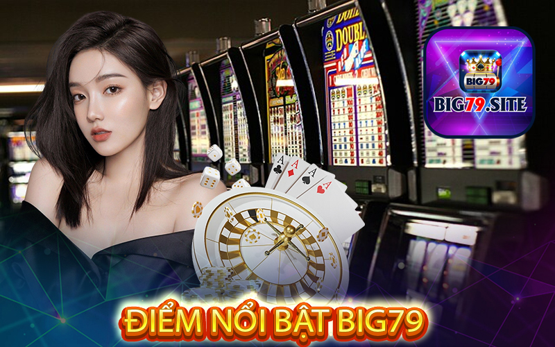 Điểm Nổi Bật BIG79