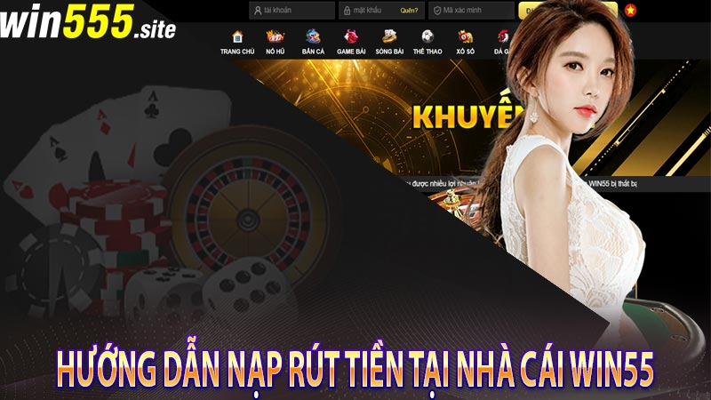 Hướng dẫn nạp rút tiền tại nhà cái win55