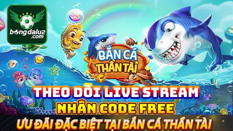 Chương trình ưu đãi đặc biệt tại Bắn Cá Thần Tài 