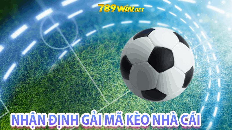 Nhận định giải mã kèo nhà cái