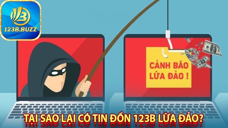 Tại sao lại có tin đồn 123B lừa đảo? 