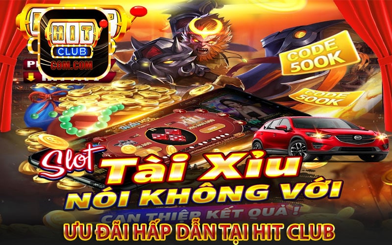 Những chương trình ưu đãi hấp dẫn tại hit club 