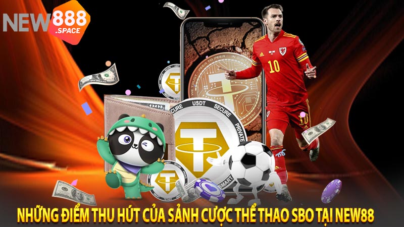 Những điểm thu hút của sảnh cược thể thao SBO tại new88 