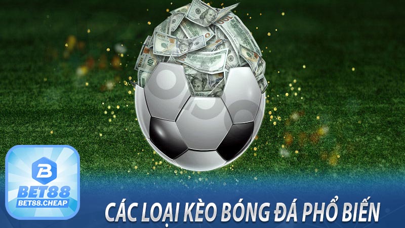 Các loại kèo bóng đá phổ biến