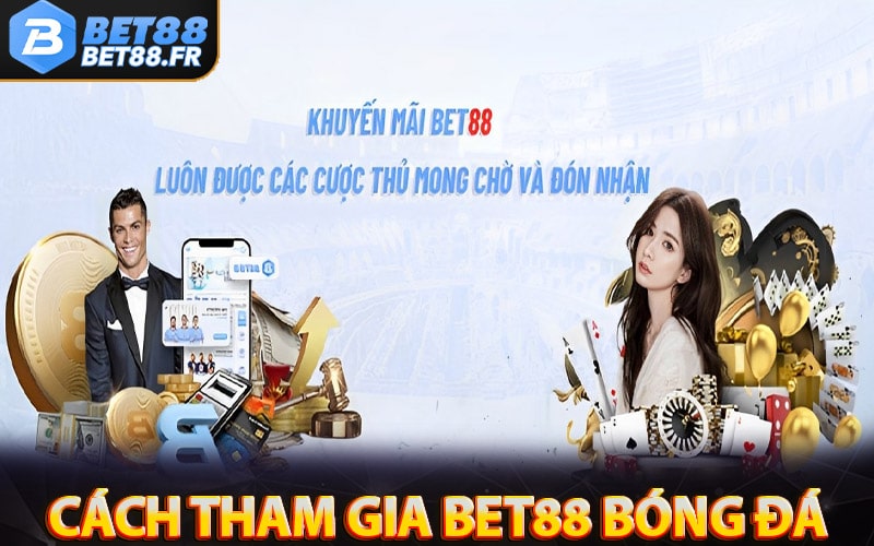 Hướng dẫn cách thức tham gia nhà cái bet88 bóng đá 