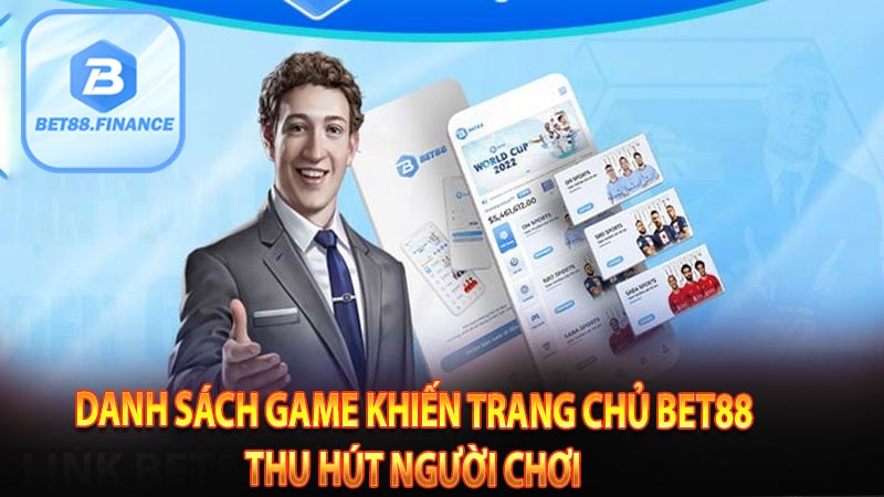 Danh sách game khiến trang chủ BET88 thu hút người chơi 