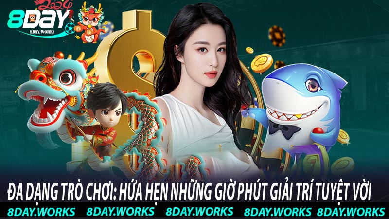 Đa dạng trò chơi: Hứa hẹn những giờ phút giải trí tuyệt vời