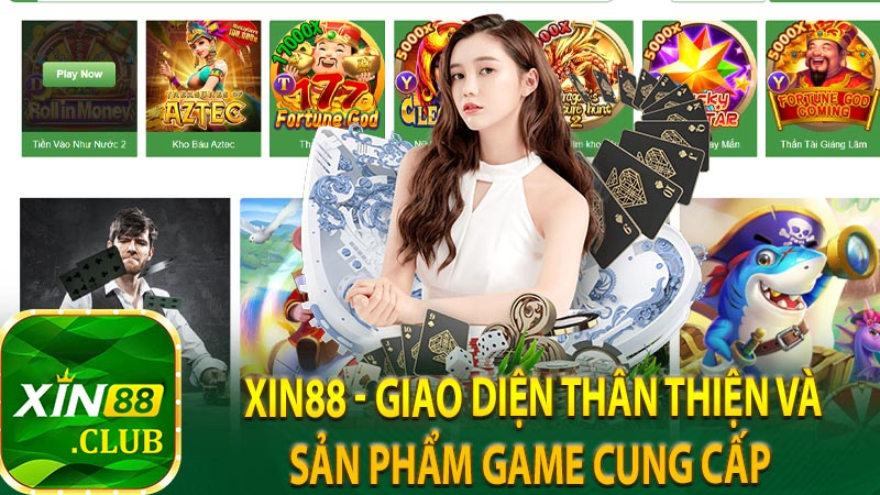 Xin88 - Giao diện thân thiện và sản phẩm game cung cấp  