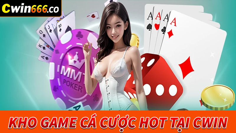 4 sảnh game cá cược hot nhất tại sân chơi cwin666