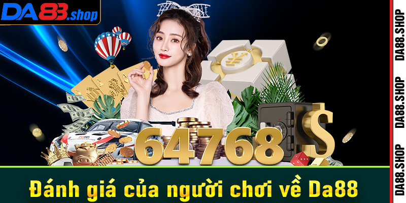 Đánh giá của người chơi về Da88: Chia sẻ từ những người đã trải nghiệm