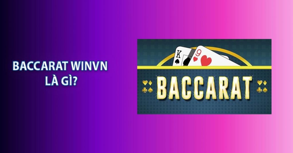 Baccarat WINVN là gì?